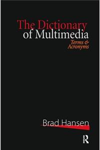 The Dictionary of Multimedia 1999: Terms and Acronyms