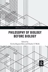 Philosophy of Biology Before Biology