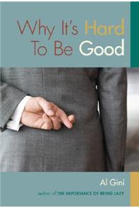 Why It's Hard to Be Good