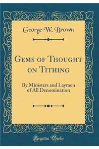 Gems of Thought on Tithing: By Ministers and Laymen of All Denomination (Classic Reprint)