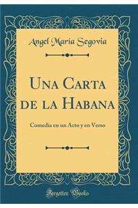 Una Carta de la Habana: Comedia En Un Acto y En Verso (Classic Reprint)