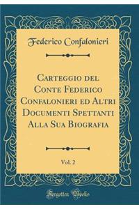 Carteggio del Conte Federico Confalonieri ed Altri Documenti Spettanti Alla Sua Biografia, Vol. 2 (Classic Reprint)