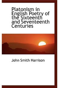 Platonism in English Poetry of the Sixteenth and Seventeenth Centuries