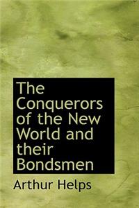 The Conquerors of the New World and Their Bondsmen