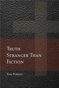 Truth Stranger Than Fiction