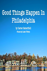 Good Things Happen In Philadelphia