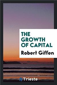 THE GROWTH OF CAPITAL