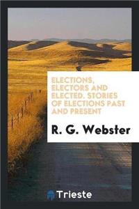 Elections, Electors and Elected. Stories of Elections Past and Present