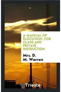 Manual of Elocution, for Class and Private Instruction