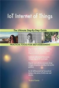 IoT Internet of Things The Ultimate Step-By-Step Guide