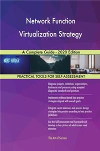 Network Function Virtualization Strategy A Complete Guide - 2020 Edition