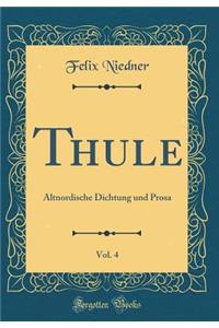 Thule, Vol. 4: Altnordische Dichtung Und Prosa (Classic Reprint)