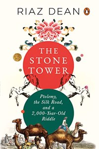 The Stone Tower: Ptolemy, the Silk Road, and a 2,000-year-old Riddle