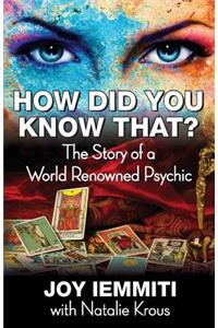 How Did You Know That? The Story of a World Renowned Psychic
