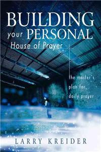 Building Your Personal House of Prayer