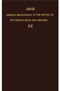 Abhb Annual Bibliography of the History of the Printed Book and Libraries: Volume 20: Publications of 1989 and Additions from the Preceding Years