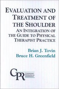 Evaluation and Treatment of the Shoulder: An Integration of the 