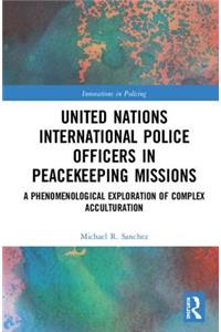 United Nations International Police Officers in Peacekeeping Missions