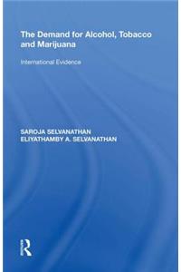 The Demand for Alcohol, Tobacco and Marijuana: International Evidence