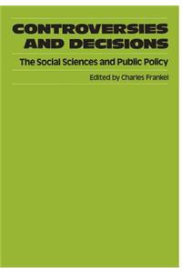 Controversies and Decisions: The Social Sciences and Public Policy