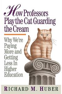 How Professors Play the Cat Guarding the Cream