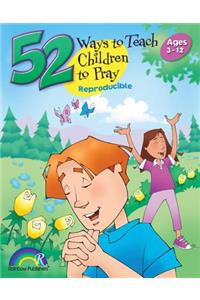 52 Ways to Teach Children to Pray