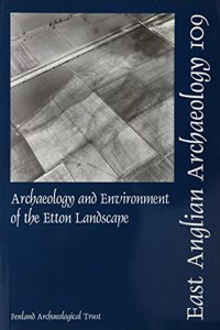 Archaeology and Environment of the Etton Landscape