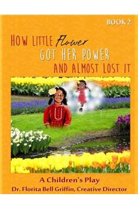 How Little Flower Got Her Power And Almost Lost It