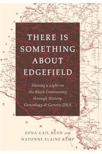 There Is Something about Edgefield