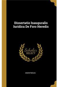 Dissertatio Inauguralis Iuridica De Foro Heredis
