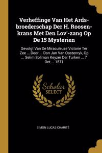 Verheffinge Van Het Ards-broederschap Der H. Roosen-krans Met Den Lov'-zang Op De 15 Mysterien