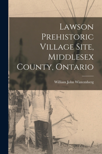 Lawson Prehistoric Village Site, Middlesex County, Ontario