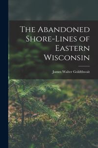 Abandoned Shore-Lines of Eastern Wisconsin