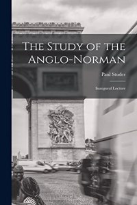 Study of the Anglo-Norman; Inaugural Lecture