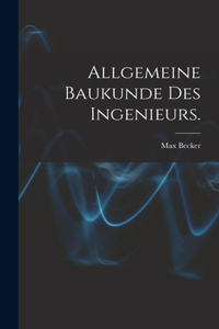 Allgemeine Baukunde des Ingenieurs.