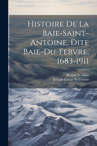 Histoire de la Baie-Saint-Antoine, dite Baie-du-Febvre, 1683-1911