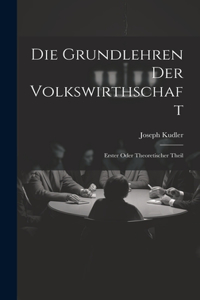 Grundlehren der Volkswirthschaft