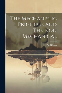 Mechanistic Principle And The Non Mechanical