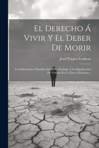 Derecho Á Vivir Y El Deber De Morir