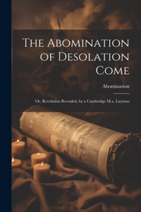 Abomination of Desolation Come