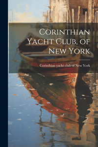 Corinthian Yacht Club, of New York