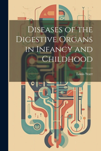 Diseases of the Digestive Organs in Infancy and Childhood