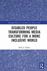 Disabled People Transforming Media Culture for a More Inclusive World