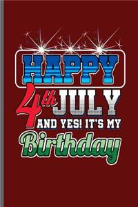 Happy 4th July and yes! it's My Birthday