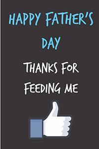 Happy Father's Day Thanks for Feeding Me