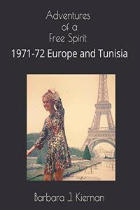 Adventures of a Free Spirit: 1971-72 Europe and Tunisia