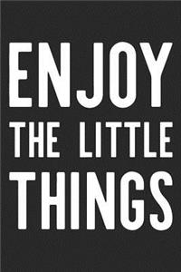 Enjoy The Little Things