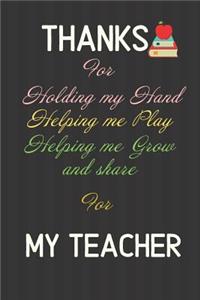 Thanks for holding my Hand Helping me Play Helping me Grow and share for my Teacher