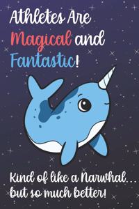 Athletes Are Magical And Fantastic Kind Of Like A Narwhal But So Much Better