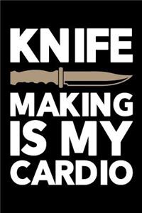 Knife Making is My Cardio